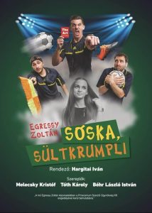 Egressy Zoltán: Sóska, sültkrumpli / a The Art Kulturális Ügynökség bemutatója / komédia
